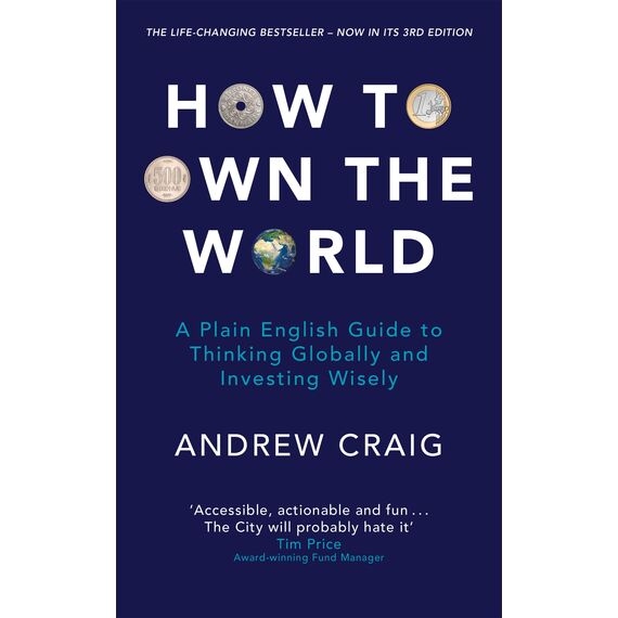 How to Own the World: A Plain English Guide to Thinking Globally and Investing Wisely: The life-changing personal finance and investment bestseller (English Edition)