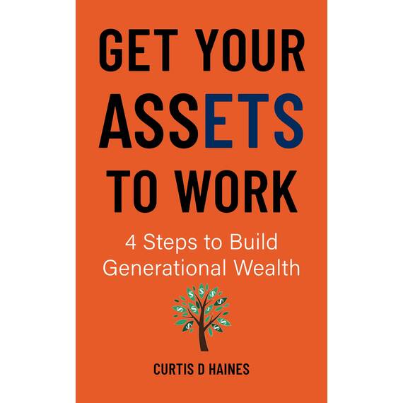 Get Your Assets to Work: 4 Steps to Build Generational Wealth (English Edition)