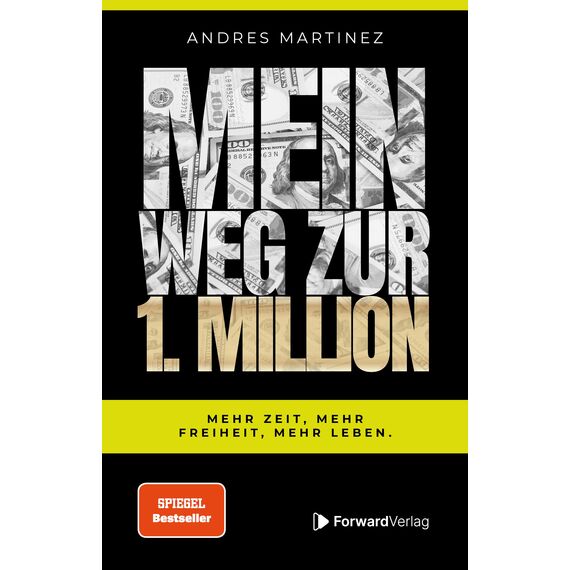 Mein Weg zur 1. Million: Mehr Zeit, mehr Freiheit, mehr Leben.