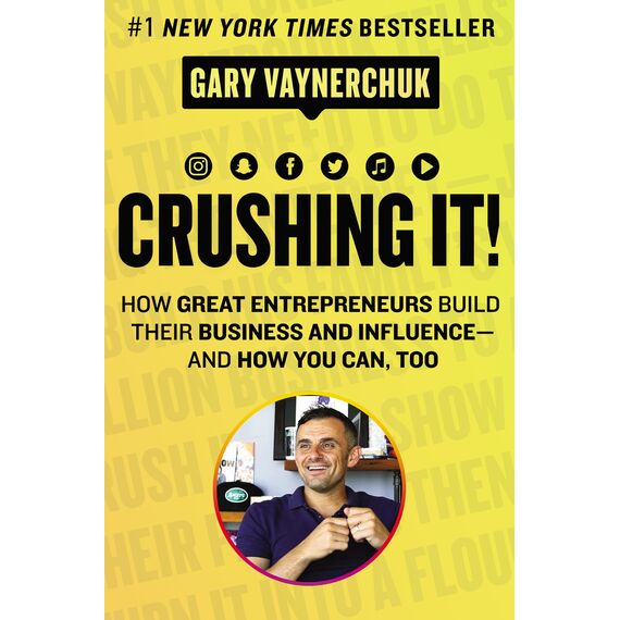 Crushing It!: How Great Entrepreneurs Build Their Business and Influence and How You Can Too – A State-of-the-Art Guide to Personal Branding and Social Media