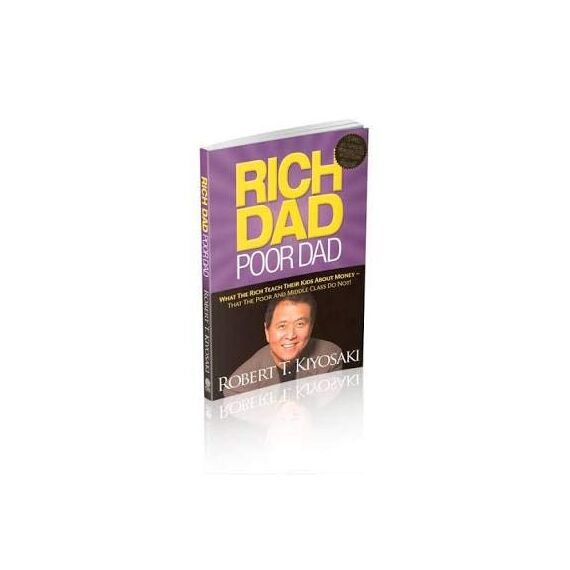 Rich Dad Poor Dad: What the Rich Teach Their Kids About Money