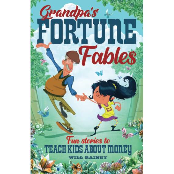 Grandpa's Fortune Fables: Fun stories to teach kids about money