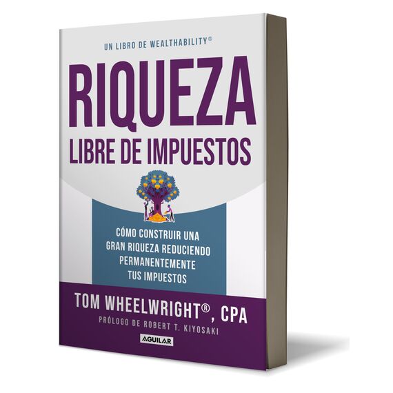 Riqueza libre de impuestos / Tax-Free Wealth: Cómo construir una gran riqueza reduciendo permanentemente tus impuestos / How to Build Massive Wealth
