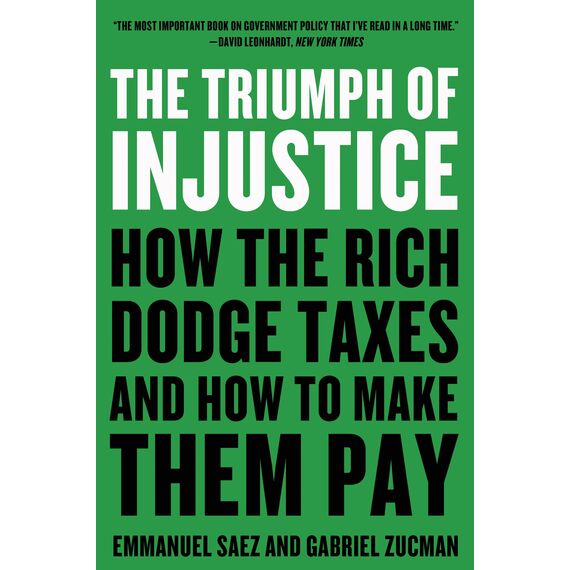 The Triumph of Injustice: How the Rich Dodge Taxes and How to Make Them Pay (English Edition)