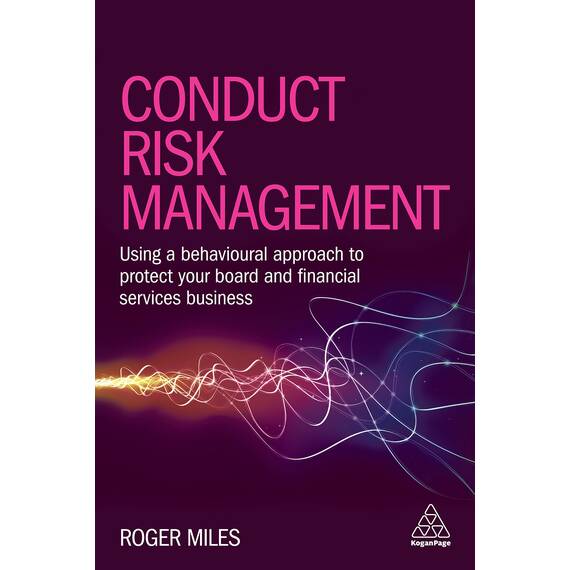 Conduct Risk Management: Using a Behavioural Approach to Protect Your Board and Financial Services Business (English Edition)