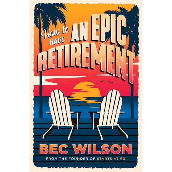 How to Have an Epic Retirement