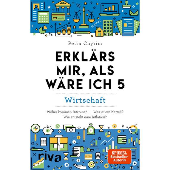 Erklärs mir, als wäre ich 5: Wirtschaft: Wirtschaft. Finanzen. Geld. Bitcoin. Krise. Krieg. Die Welt der Wirtschaft leicht erklärt. Allgemeinwissen to go