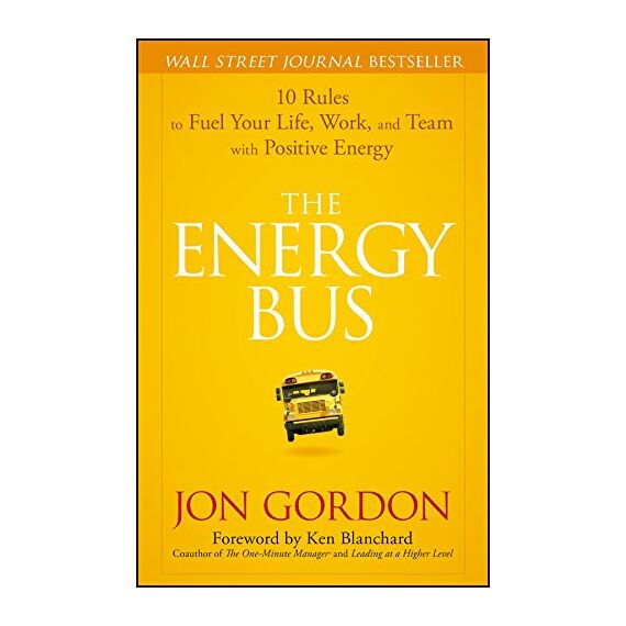 The Energy Bus: 10 Rules to Fuel Your Life, Work, and Team with Positive Energy (Jon Gordon) (English Edition)