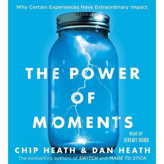 The Power of Moments: Why Certain Experiences Have Extraordinary Impact