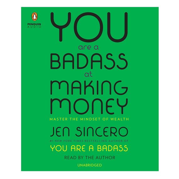 You Are a Badass at Making Money: Master the Mindset of Wealth