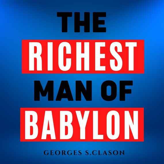 The Richest Man in Babylon