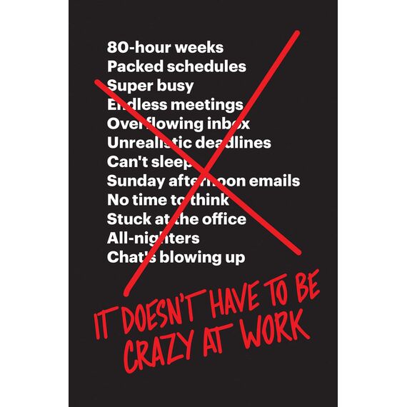It Doesn’t Have to Be Crazy at Work: The ultimate resource for mastering stress management in your career