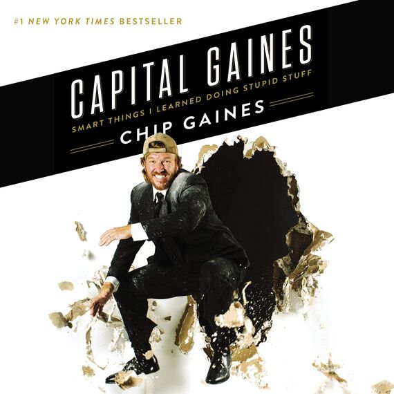 Capital Gaines: The Smart Things I've Learned by Doing Stupid Stuff