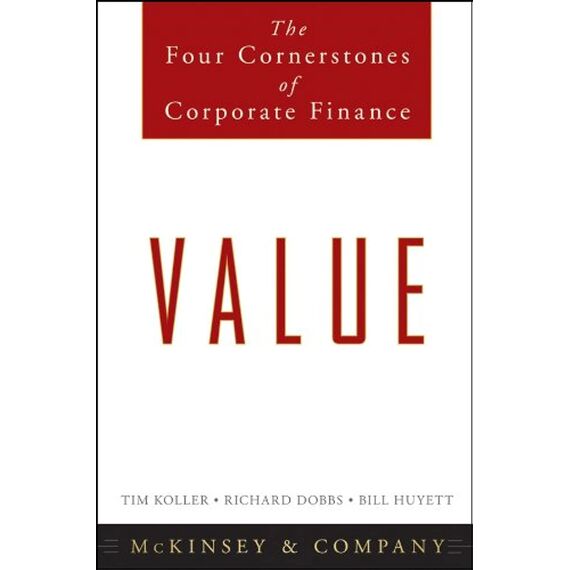 Value: The Four Cornerstones of Corporate Finance