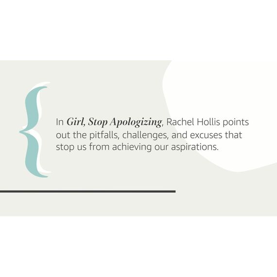 Girl, Stop Apologizing: A Shame-free Plan for Embracing and Achieving Your Goals