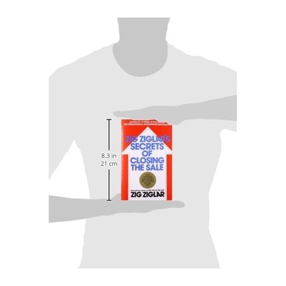 Zig Ziglar's Secrets of Closing the Sale: For Anyone Who Must Get Others to Say Yes!