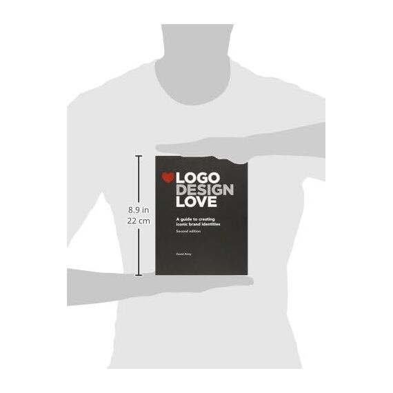 Logo Design Love: A Guide to Creating Iconic Brand Identities, 2nd Edition (Voices That Matter)