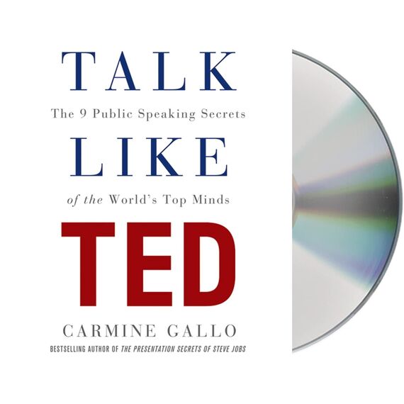 Talk Like Ted: The 9 Public-Speaking Secrets of the World's Top Minds