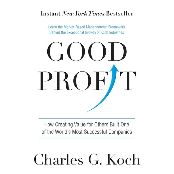 Good Profit: How Creating Value for Others Built One of the World's Most Successful Companies