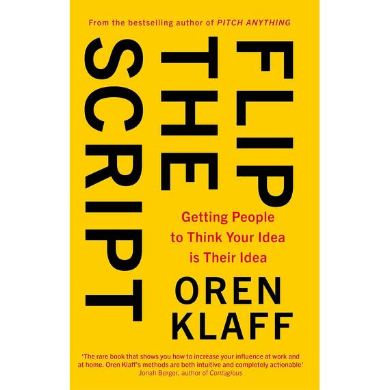 Flip the Script: Getting People to Think Your Idea is Their Idea