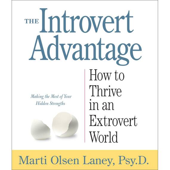 The Introvert Advantage: How to Thrive in an Extrovert World