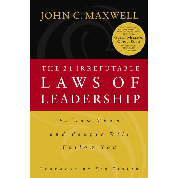 The 21 Irrefutable Laws of Leadership: Follow Them and People Will Follow You (English Edition)