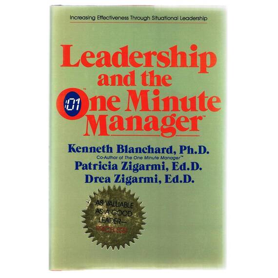 Leadership and the One Minute Manager: Increasing Effectiveness Through Situational Leadership