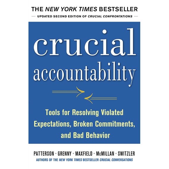 Crucial Accountability: Tools for Resolving Violated Expectations, Broken Commitments, and Bad Behavior, Second Edition (English Edition)