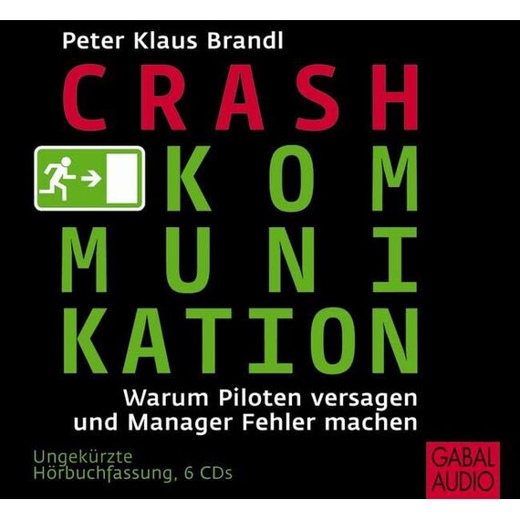 Crash-Kommunikation: Warum Piloten versagen und Manager Fehler machen (Dein Erfolg)