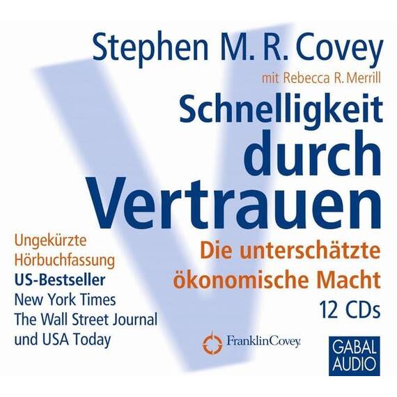 Schnelligkeit durch Vertrauen: Die unterschätzte ökonomische Macht: Die unterschätzte ökonomische Macht. US-Bestseller, New York Times, The Wall Street Journal and USA Today (Dein Erfolg)