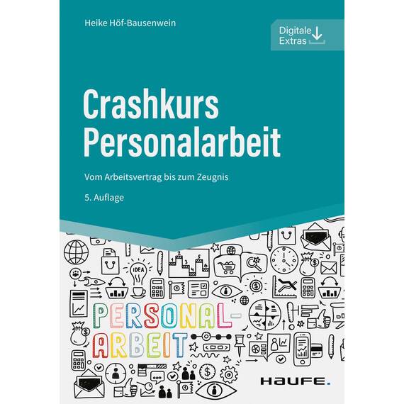 Crashkurs Personalarbeit: Vom Arbeitsvertrag bis zum Zeugnis (Haufe Fachbuch)