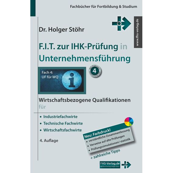 F.I.T. zur IHK-Prüfung in Unternehmensführung: Wirtschaftsbezogene Qualifikationen für Industriefachwirte, Technische Fachwirte und Wirtschaftsfachwirte (Fachbücher für Fortbildung & Studium)