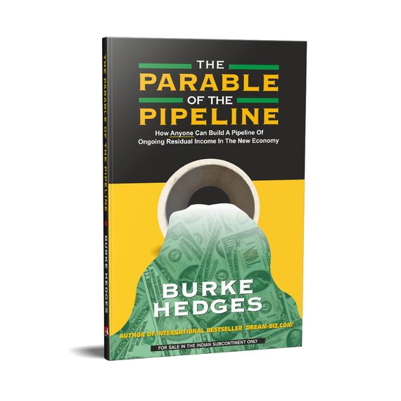 The Parable Of Pipiline: How Anyone Can Build a Pipeline of Ongoing Residual Income in the New Economy