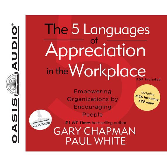 The 5 Languages of Appreciation in the Workplace: Empowering Organizations by Encouraging People