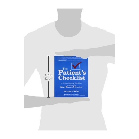 The Patient's Checklist: 10 Simple Hospital Checklists to Keep You Safe, Sane & Organized