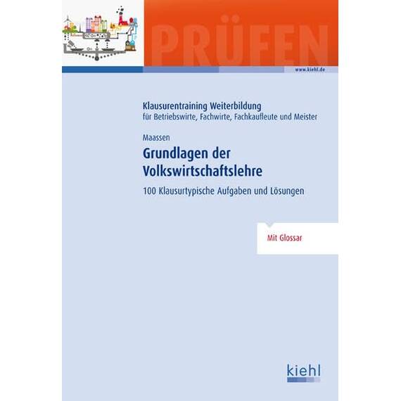 Grundlagen der Volkswirtschaftslehre: 100 Klausurtypische Aufgaben und Lösungen.