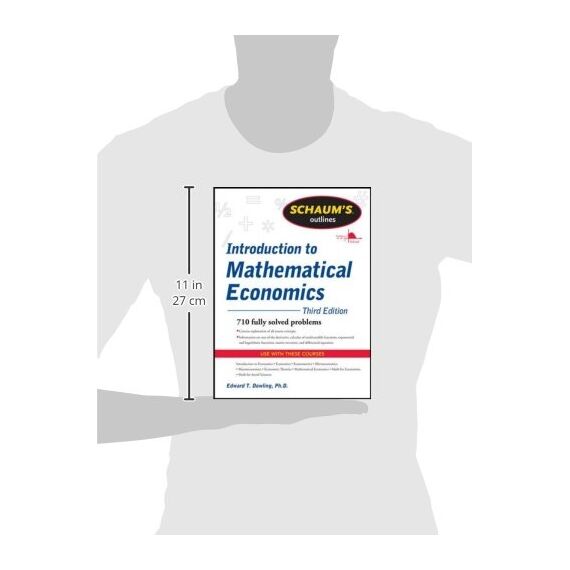 Schaum's Outline of Introduction to Mathematical Economics, 3rd Edition: 710 Fully Solved Problems (Schaum's Outlines)