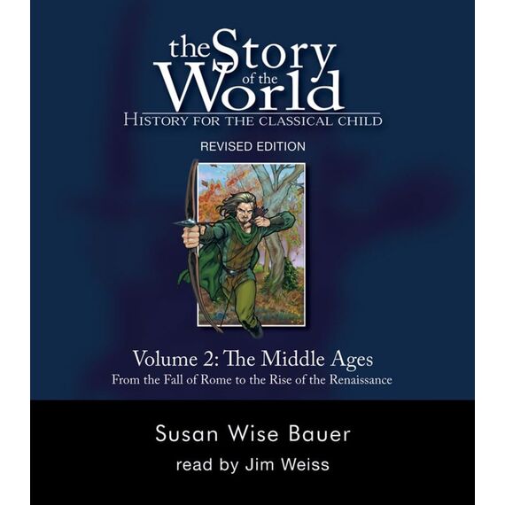 The Story of the World: History for the Classical Child: The Middle Ages: Audiobook: History for the Classical Child: The Middle Ages, from the Fall of Rome to the Rise of the Renaissance