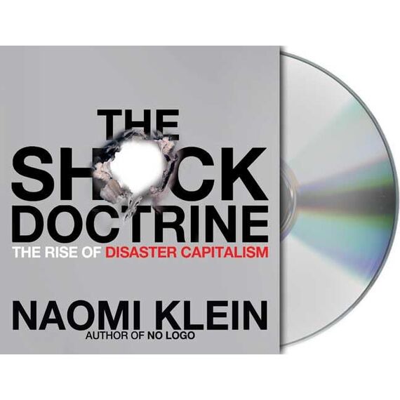 The Shock Doctrine: The Rise of Disaster Capitalism