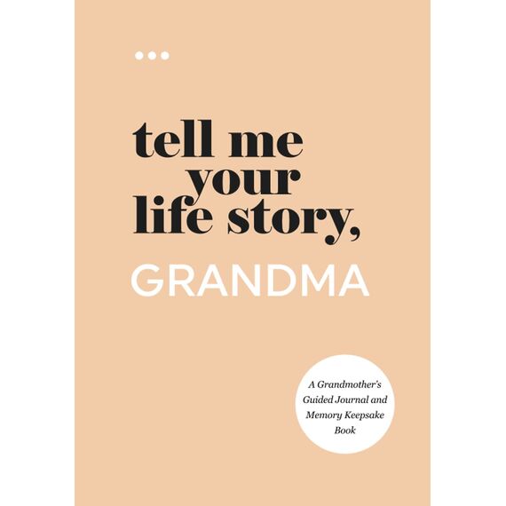 Tell Me Your Life Story, Grandma: A Grandmother’s Guided Journal and Memory Keepsake Book (Tell Me Your Life Story® Series Books)