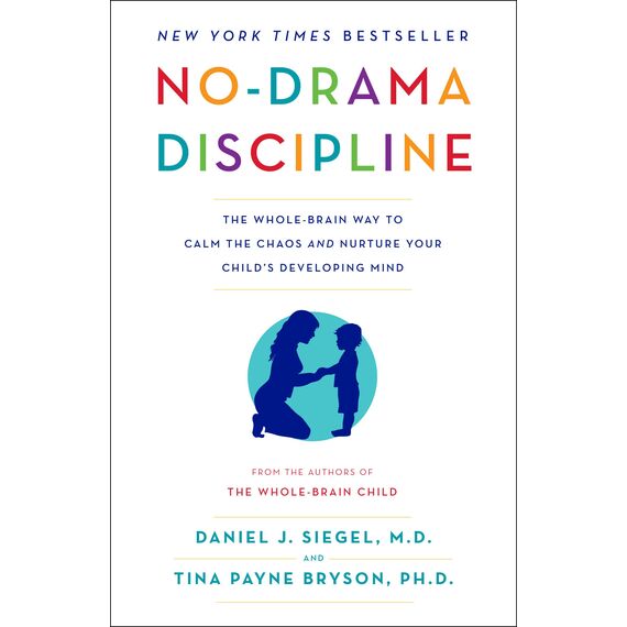 No-Drama Discipline: The Whole-Brain Way to Calm the Chaos and Nurture Your Child's Developing Mind (English Edition)