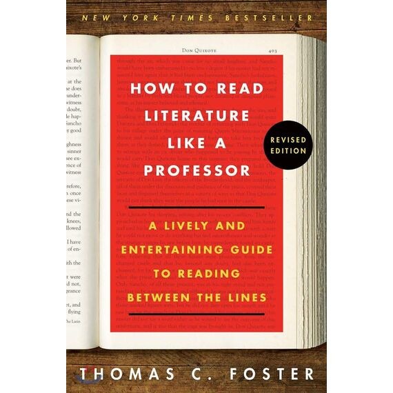 How to Read Literature Like a Professor: A Lively and Entertaining Guide to Reading Between the Lines