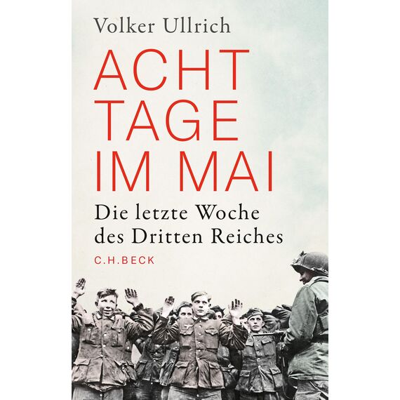 Acht Tage im Mai: Die letzte Woche des Dritten Reiches