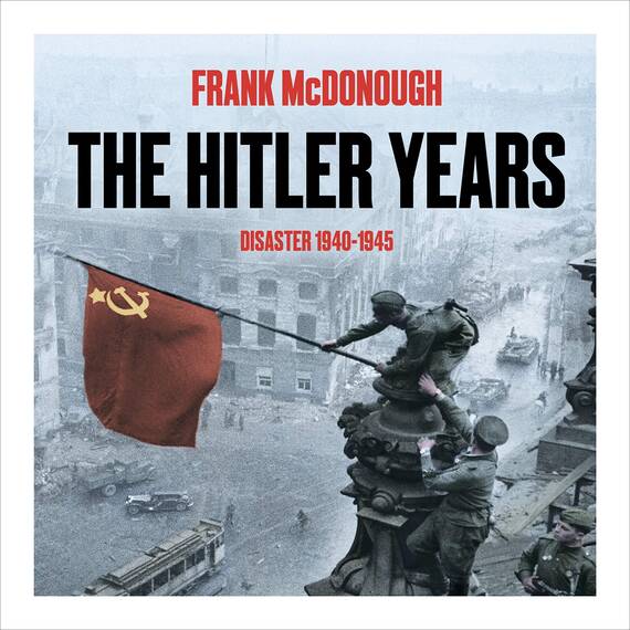 The Hitler Years - Disaster 1940-1945: The Hitler Years, Book 2