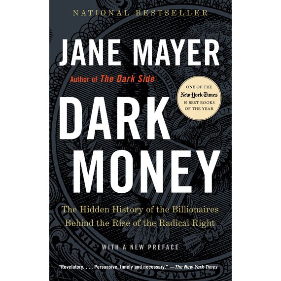 Dark Money: The Hidden History of the Billionaires Behind the Rise of the Radical Right (English Edition)