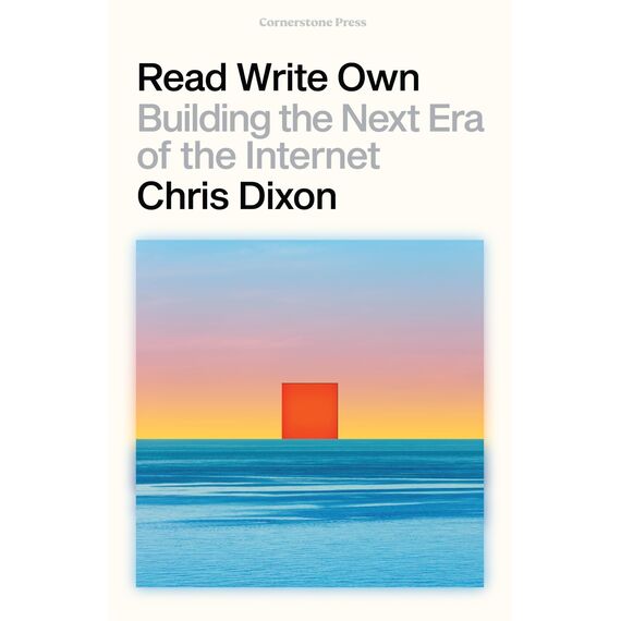 Read Write Own: Building the Next Era of the Internet