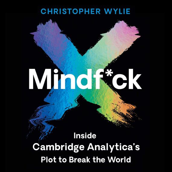 Mindf*ck: Inside Cambridge Analytica’s Plot to Break the World