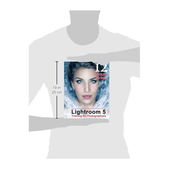 Tony Northrup's Adobe Photoshop Lightroom 5 Video Book Training for Photographers