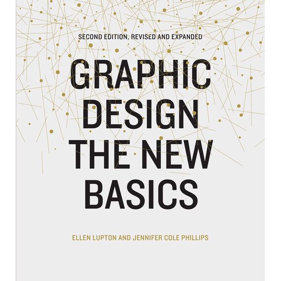 Graphic Design: The New Basics (Second Edition, Revised and Expanded)