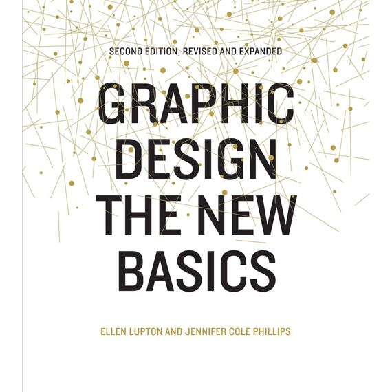 Graphic Design: The New Basics: The New Basics (Bestselling Introduction to Graphic Design Book)